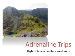 Adrenaline Trips High Octane adventure weekends