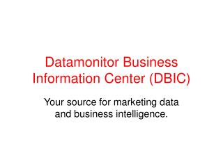 Datamonitor Business Information Center (DBIC)