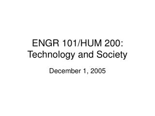 ENGR 101/HUM 200: Technology and Society