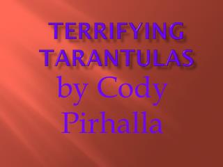terrifying TARANTULAS