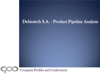 Debiotech S.A. - Product Pipeline Analysis