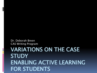 Variations on the Case Study Enabling Active Learning for Students