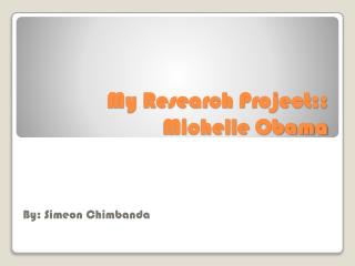 My Research Project:: Michelle Obama