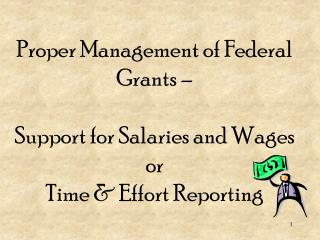 Proper Management of Federal Grants – Support for Salaries and Wages or Time & Effort Reporting