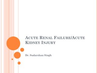 Acute Renal Failure/Acute Kidney Injury