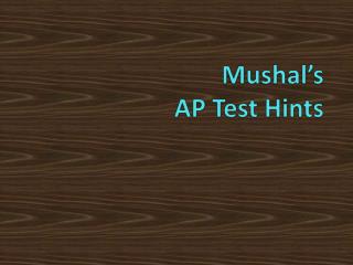 Mushal’s AP Test Hints