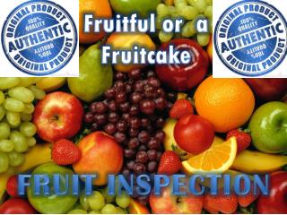 Fruitful or a Fruitcake