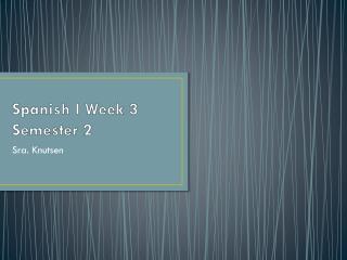 Spanish I Week 3 Semester 2
