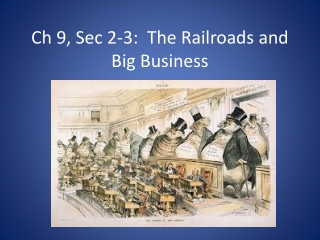 Ch 9, Sec 2-3: The Railroads and Big Business
