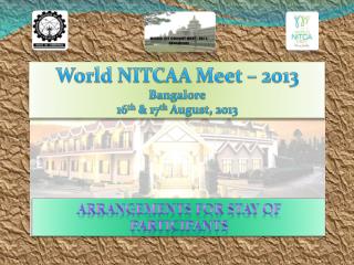 World NITCAA Meet – 2013 Bangalore 16 th & 17 th August, 2013