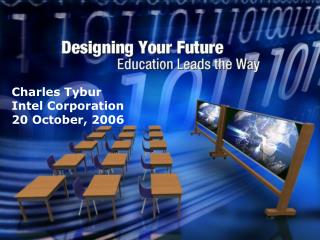 Charles Tybur Intel Corporation 20 October, 2006