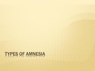 both types of amnesia