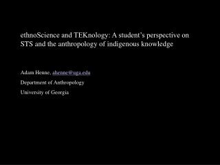 ethnoScience and TEKnology: A student’s perspective on STS and the anthropology of indigenous knowledge