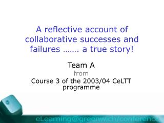 A reflective account of collaborative successes and failures ……. a true story!