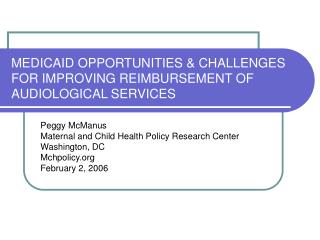 MEDICAID OPPORTUNITIES & CHALLENGES FOR IMPROVING REIMBURSEMENT OF AUDIOLOGICAL SERVICES