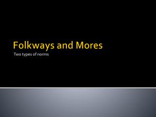 Folkways and Mores