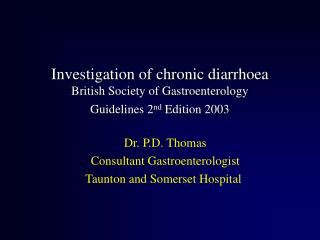 Investigation of chronic diarrhoea British Society of Gastroenterology Guidelines 2 nd Edition 2003