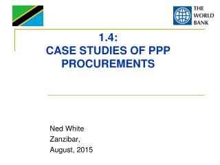 1.4: CASE STUDIES OF PPP PROCUREMENTS