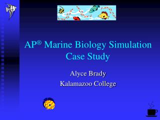 AP ® Marine Biology Simulation Case Study
