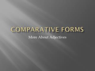 Comparative Forms