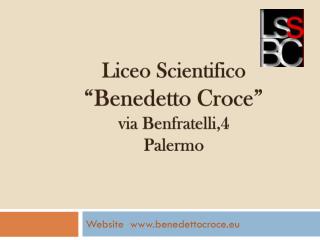 Liceo Scientifico “Benedetto Croce” via Benfratelli ,4 Palermo