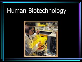 Human Biotechnology