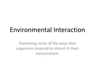 Environmental Interaction