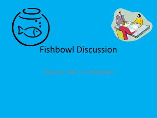 PPT - Fishbowl Discussion PowerPoint Presentation, Free Download - ID ...