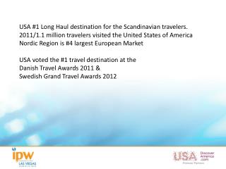 USA #1 Long Haul destination for the Scandinavian travelers.