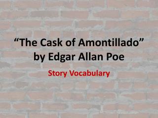 “The Cask of Amontillado” by Edgar Allan Poe