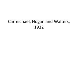 Carmichael, Hogan and Walters, 1932