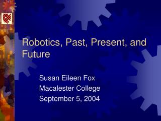 Robotics, Past, Present, and Future