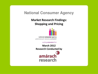 National Consumer Agency Market Research Findings: Shopping and Pricing March 20 12