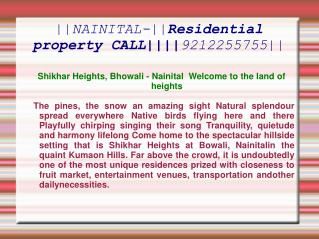 ||NAINITAL-||Residential property CALL||||9212255755||