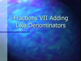 Fractions VII Adding Like Denominators