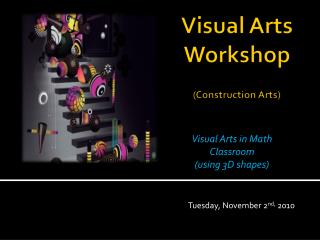 Visual Arts Workshop (Construction Arts)