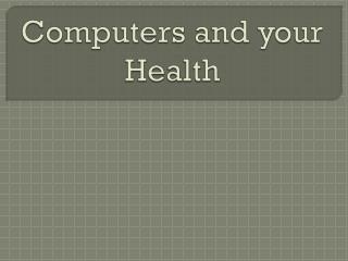 Computers and your Health