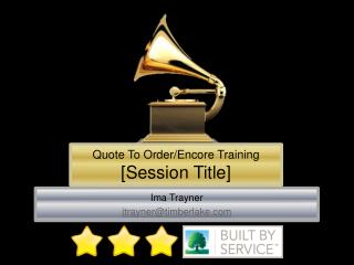 Quote To Order/Encore Training [Session Title]