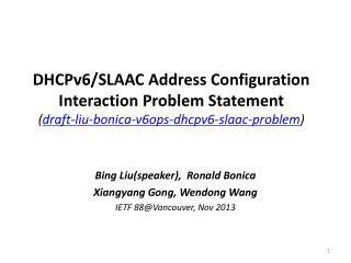 Bing Liu(speaker), Ronald Bonica Xiangyang Gong, Wendong Wang IETF 88@Vancouver, Nov 2013
