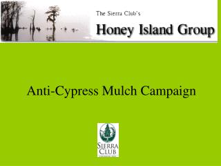 Anti-Cypress Mulch Campaign