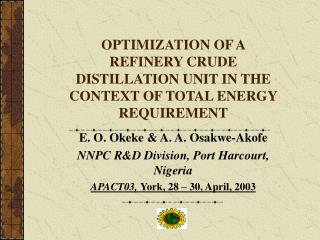 OPTIMIZATION OF A REFINERY CRUDE DISTILLATION UNIT IN THE CONTEXT OF TOTAL ENERGY REQUIREMENT
