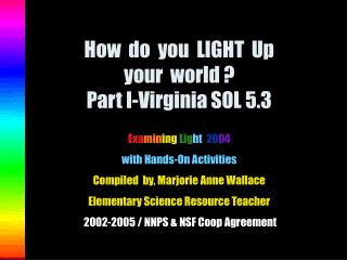 How do you LIGHT Up your world ? Part I-Virginia SOL 5.3