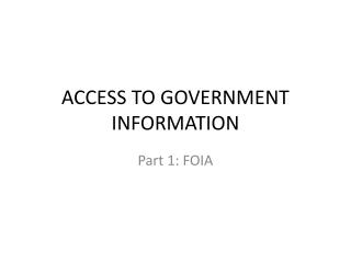 ACCESS TO GOVERNMENT INFORMATION