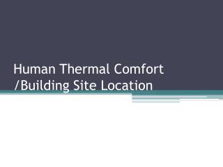 Human Thermal Comfort /Building Site Location