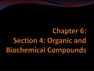 Chapter 6: Section 4: Organic and Biochemical Compounds