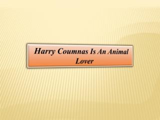 Harry Coumnas Is An Animal Lover