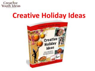 Creative Youth Ideas - Creative Holiday Ideas