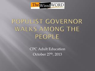 Populist Governor Walks Among the People