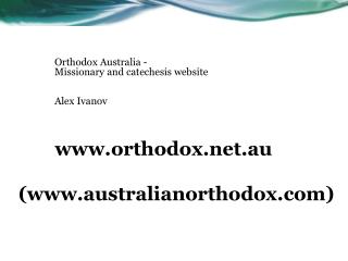 Orthodox Australia - Missionary and catechesis website Alex Ivanov