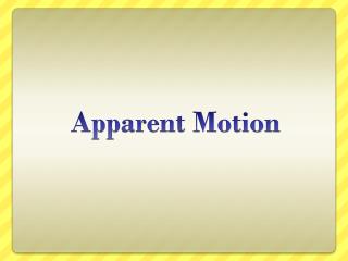 Apparent Motion
